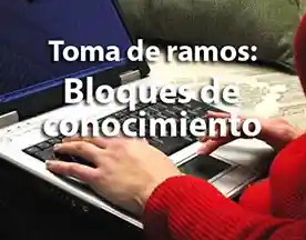 Toma de ramos primer semestre 2018: Bloques de conocimiento