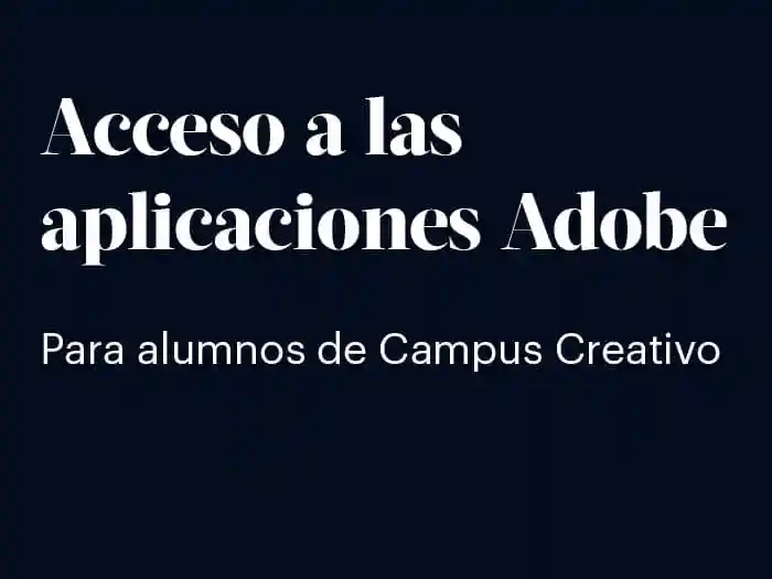 Acceso a las aplicaciones Adobe exclusivo para alumnos de Campus Creativo